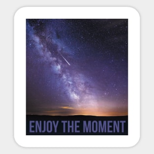 Enjoy the moment Sticker